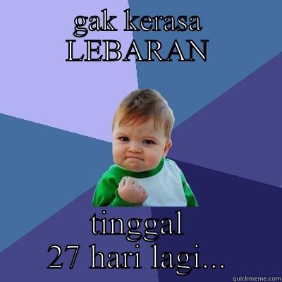 GAK KERASA LEBARAN TINGGAL 27 HARI LAGI... Success Kid