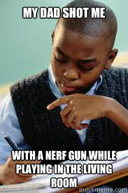 My Dad shot me with a nerf gun while playing in the living room  Succesful Black Mans son