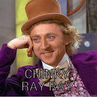  CHINKY RAY RAY Condescending Wonka
