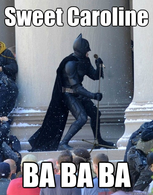 Sweet Caroline BA BA BA - Sweet Caroline BA BA BA  Karaoke Batman