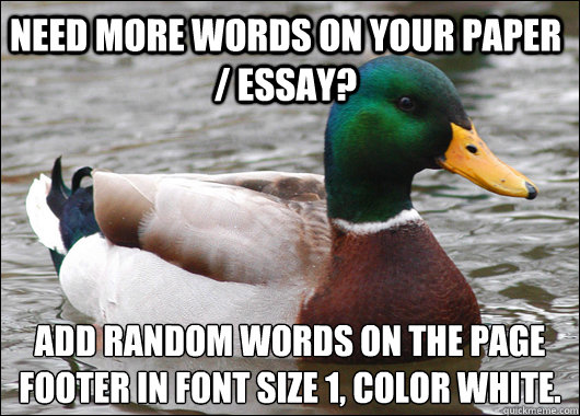 Need more words on your paper / essay? add random words on the page footer in font size 1, color white.  - Need more words on your paper / essay? add random words on the page footer in font size 1, color white.   Actual Advice Mallard