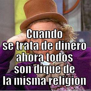  CUANDO SE TRATA DE DINERO AHORA TODOS SON DIQUE DE LA MISMA RELIGION Creepy Wonka