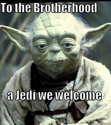 TO THE BROTHERHOOD                                                                                                                                                                                                                                               Misc