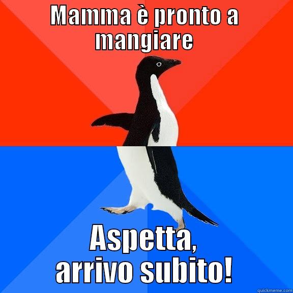 MAMMA È PRONTO A MANGIARE ASPETTA, ARRIVO SUBITO! Socially Awesome Awkward Penguin