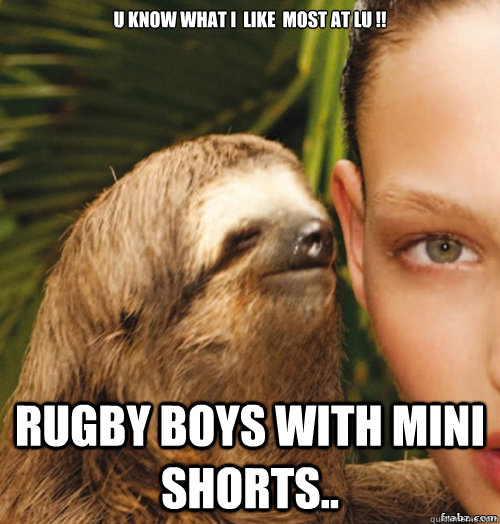U know what I  like  most at lu !! rugby boys with mini shorts.. - U know what I  like  most at lu !! rugby boys with mini shorts..  rape sloth