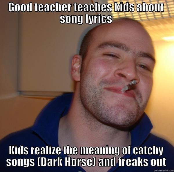 GOOD TEACHER TEACHES KIDS ABOUT SONG LYRICS KIDS REALIZE THE MEANING OF CATCHY SONGS (DARK HORSE) AND FREAKS OUT Good Guy Greg 