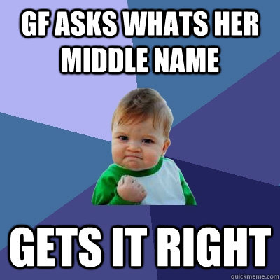 GF asks whats her middle name Gets it right  Success Kid