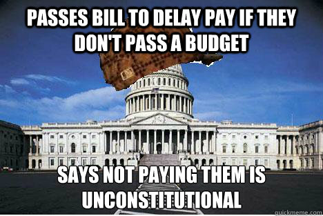 passes bill to delay pay if they don't pass a budget says not paying them is unconstitutional   