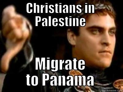 Christians in Palestine Migrate to Panama - CHRISTIANS IN PALESTINE MIGRATE TO PANAMA Downvoting Roman