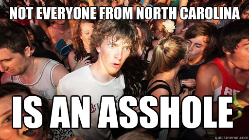 Not everyone from North Carolina is an asshole  Sudden Clarity Clarence