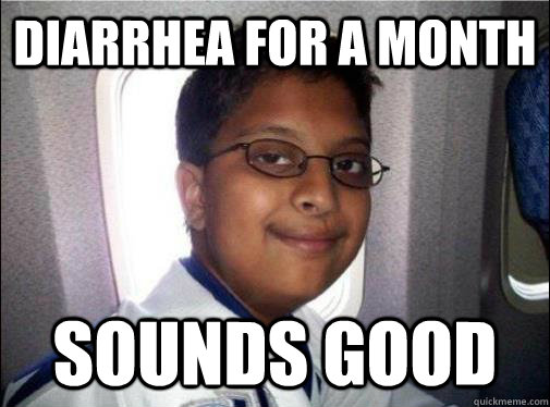 diarrhea for a month Sounds good  Shit Eating Andre