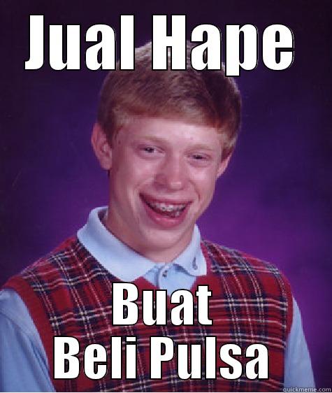 JUAL HAPE BUAT BELI PULSA Bad Luck Brian