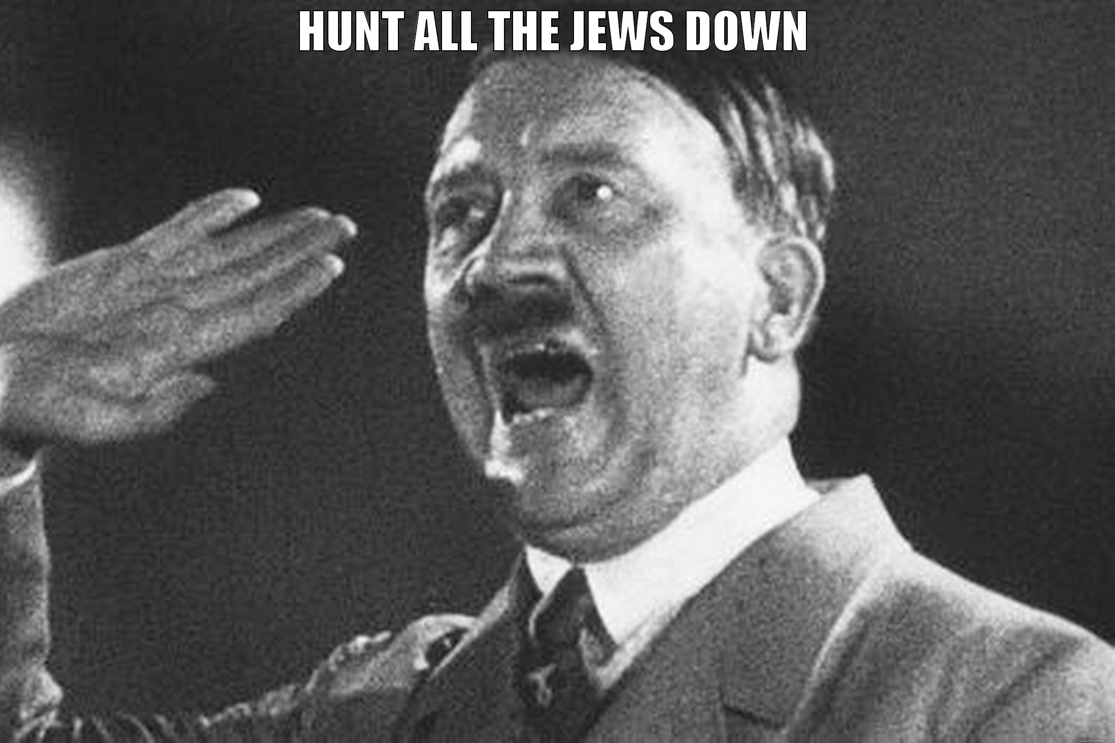 HUNT ALL THE JEWS DOWN  Misc