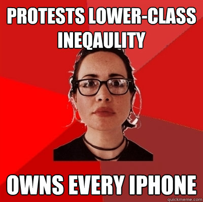 Protests lower-class ineqaulity Owns every iPhone  Liberal Douche Garofalo