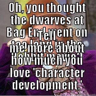 OH, YOU THOUGHT THE DWARVES AT BAG END WENT ON TOO LONG IN THE HOBBIT MOVIE? TELL ME MORE ABOUT HOW MUCH YOU LOVE 'CHARACTER DEVELOPMENT.' Creepy Wonka