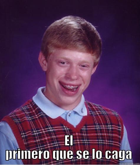  EL PRIMERO QUE SE LO CAGA Bad Luck Brian