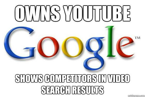 Owns Youtube shows competitors in video search results   Good Guy Google