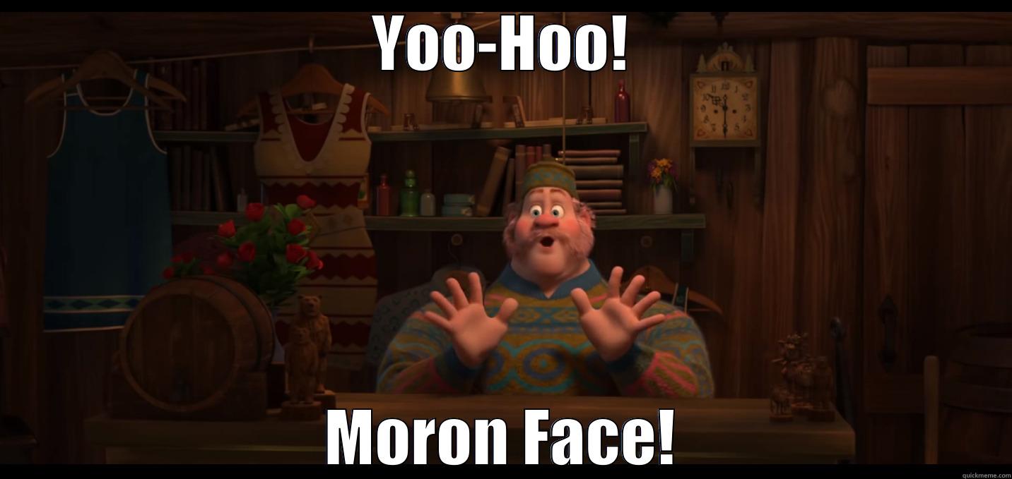 YOO-HOO! MORON FACE! Misc