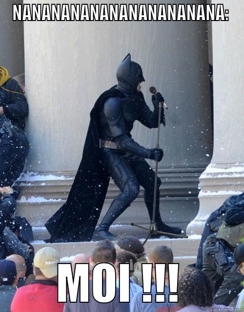 NANANANANANANANANANANA: MOI !!! Karaoke Batman