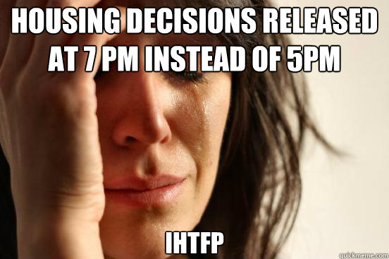 Housing Decisions released at 7 PM instead of 5PM IHTFP  First World Problems