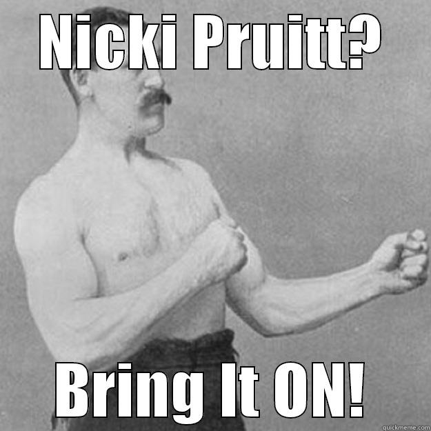 NICKI PRUITT? BRING IT ON! overly manly man