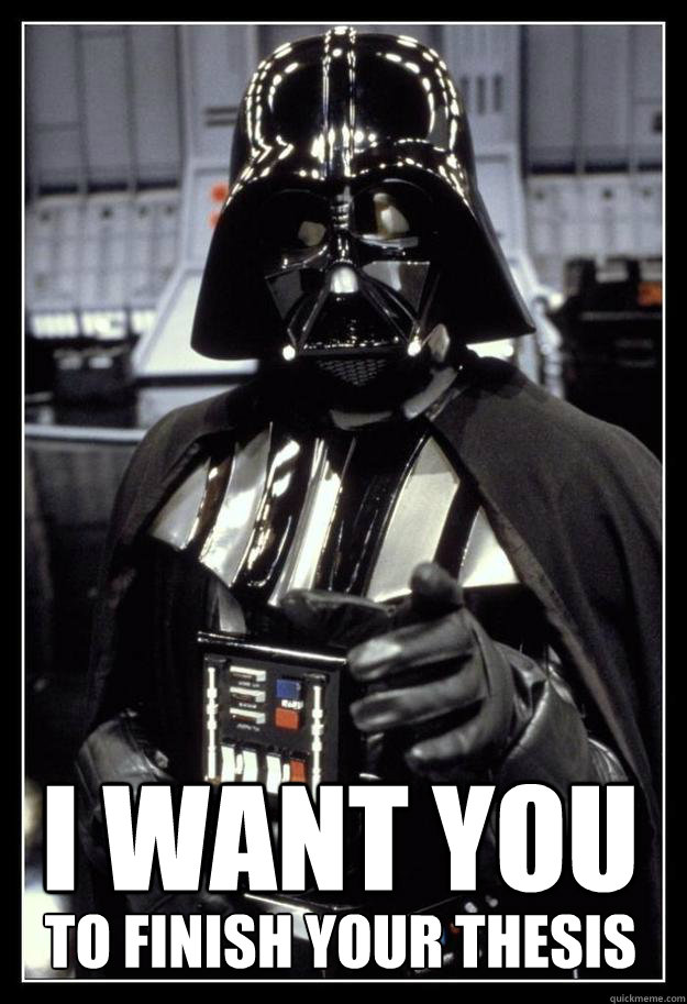 I want you to finish your thesis - I want you to finish your thesis  Vader thesis