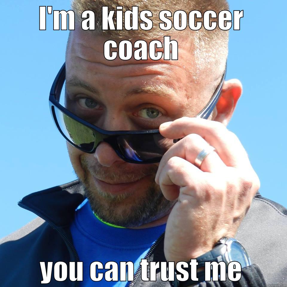 I'M A KIDS SOCCER COACH YOU CAN TRUST ME Misc