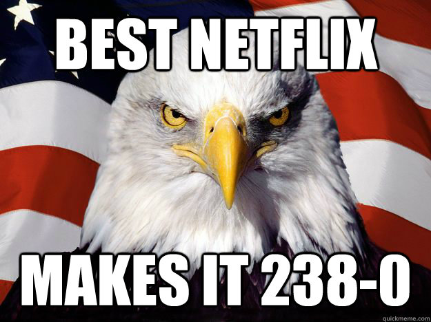 best netflix makes it 238-0  One-up America