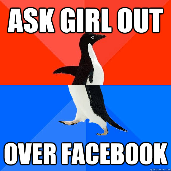 Ask girl out over facebook  Socially Awesome Awkward Penguin