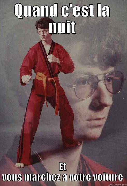 QUAND C'EST LA NUIT ET VOUS MARCHEZ A VOTRE VOITURE Karate Kyle