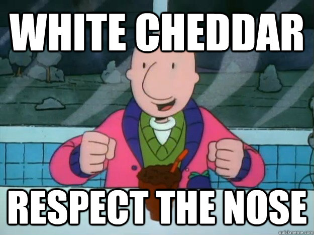 WHITE CHEDDAR Respect the nose  Success Doug