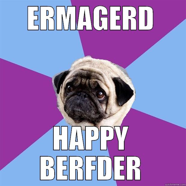 Happy Berfder - ERMAGERD HAPPY BERFDER Lonely Pug