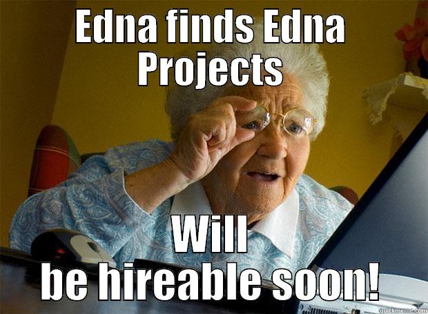 EDNA FINDS EDNA PROJECTS WILL BE HIREABLE SOON! Grandma finds the Internet