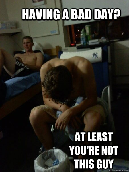 Having a bad day? at least you're not this guy - Having a bad day? at least you're not this guy  Rough Night Randy