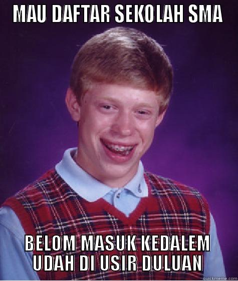 MAU DAFTAR SEKOLAH SMA BELOM MASUK KEDALEM UDAH DI USIR DULUAN Bad Luck Brian
