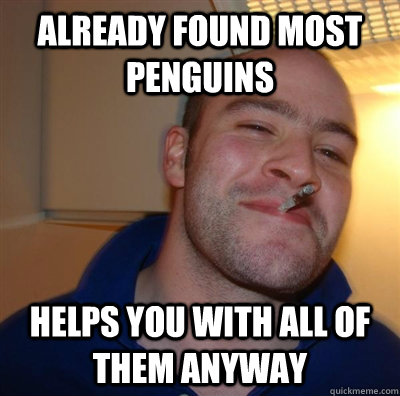 already found most penguins helps you with all of them anyway  GGG plays SC