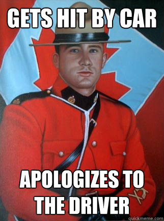 gets hit by car Apologizes to the driver - gets hit by car Apologizes to the driver  Overly Apologetic Canadian