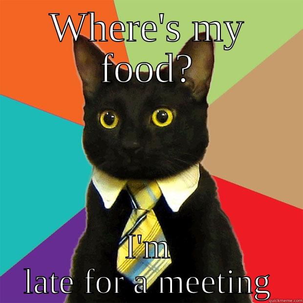 WHERE'S MY FOOD? I'M LATE FOR A MEETING Business Cat