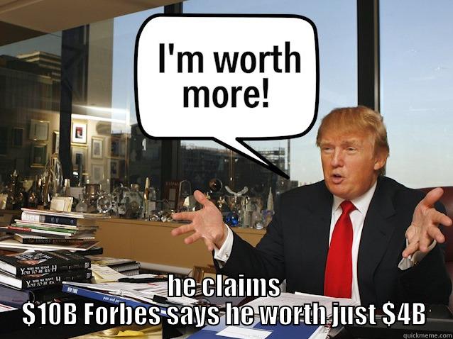  HE CLAIMS $10B FORBES SAYS HE WORTH JUST $4B Misc