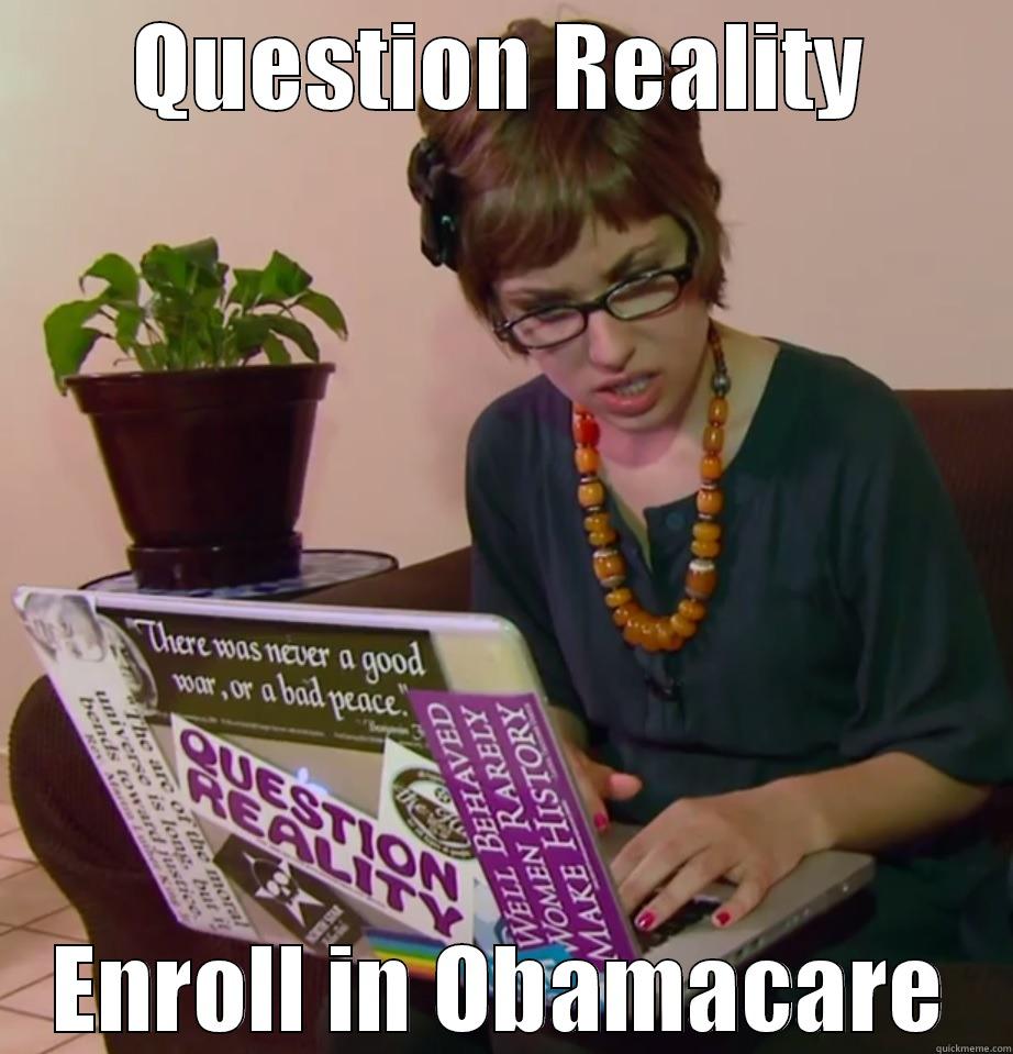 Question Reality Girl - QUESTION REALITY ENROLL IN OBAMACARE Misc