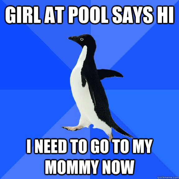 Girl at pool says hi i need to go to my mommy now  Socially Awkward Penguin