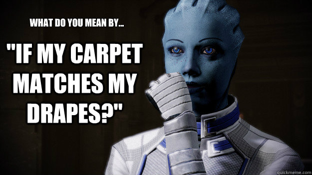 Liara Ponders Carpets And Drapes Memes Quickmeme