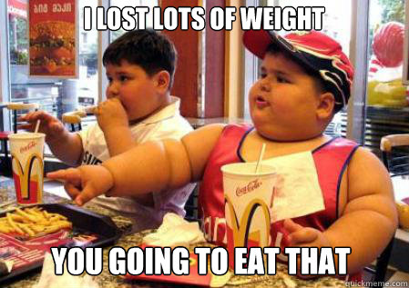 you going to eat that i lost lots of weight - you going to eat that i lost lots of weight  Fat Mcdonalds kid