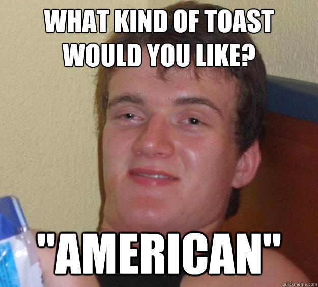 What kind of toast would you like? 