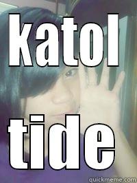 KATOL TIDE Misc