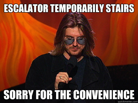 Escalator Temporarily Stairs  sorry for the convenience  