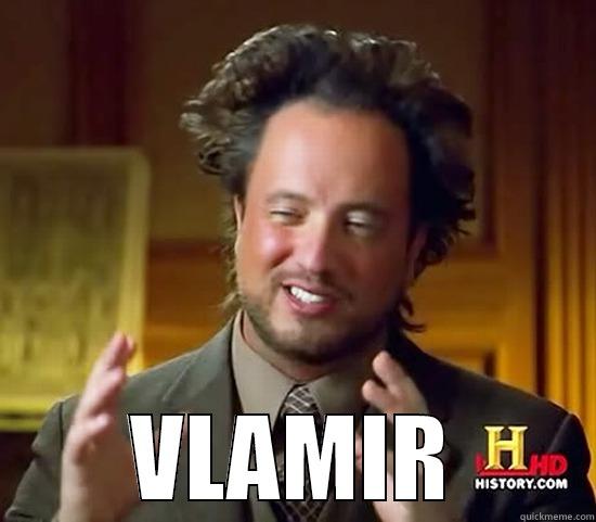   VLAMIR Ancient Aliens