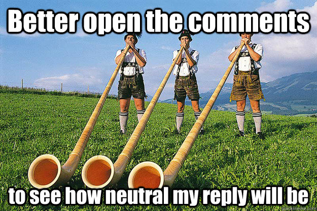 Better open the comments to see how neutral my reply will be  Neutral Switzerland