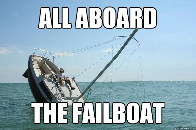 All Aboard The Failboat  All Aboard The Failboat