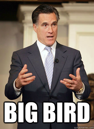  Big bird -  Big bird  Relatable Romney